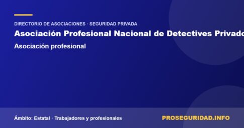 APNDP (Asociación Profesional Nacional de Detectives Privados) – ficha de la asociación en el Directorio de asociaciones de seguridad privada de Proseguridad.info