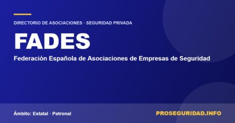 FADES – ficha de la asociación en el Directorio de asociaciones de seguridad privada de Proseguridad.info