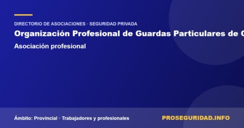 OPGPCA (Organización Profesional de Guardas Particulares de Campo de Albacete) – ficha de la asociación en el Directorio de asociaciones de seguridad privada de Proseguridad.info