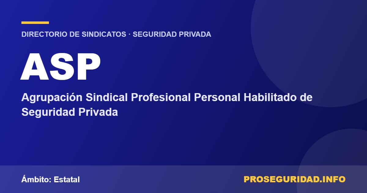 ASP – ficha del sindicato en el Directorio de sindicatos de seguridad privada de Proseguridad.info