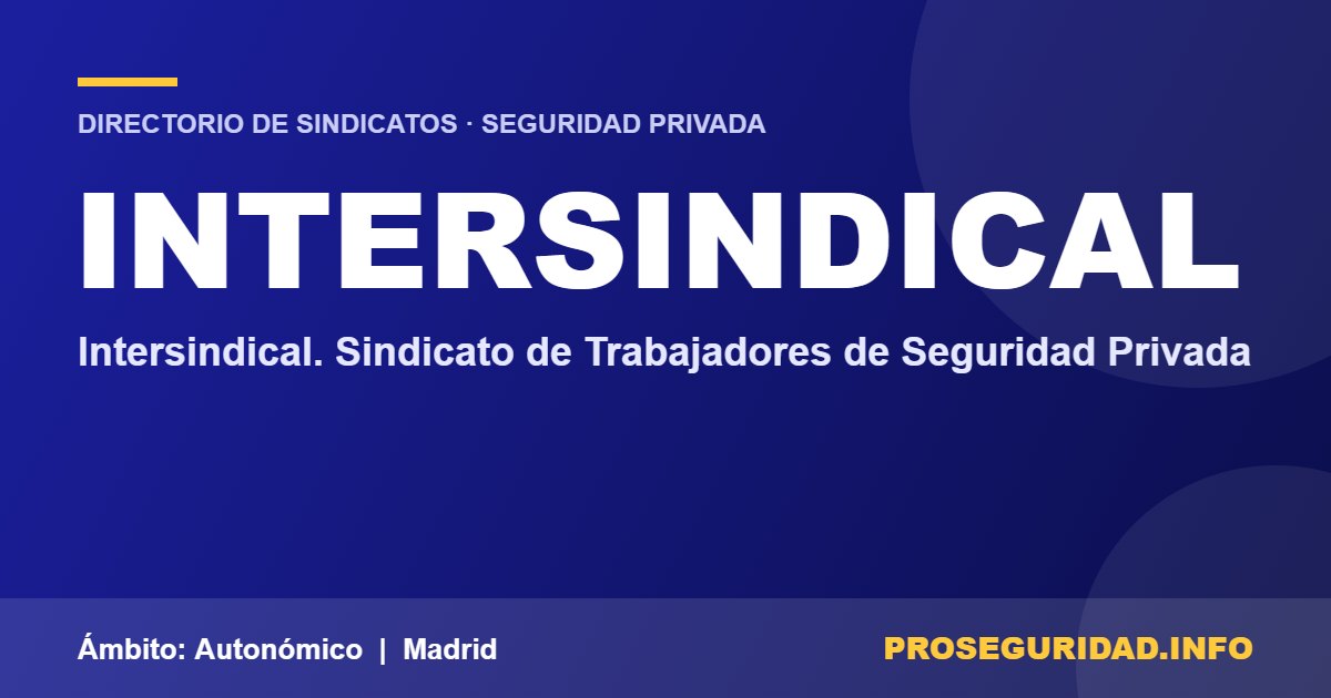 INTERSINDICAL – ficha del sindicato en el Directorio de sindicatos de seguridad privada de Proseguridad.info