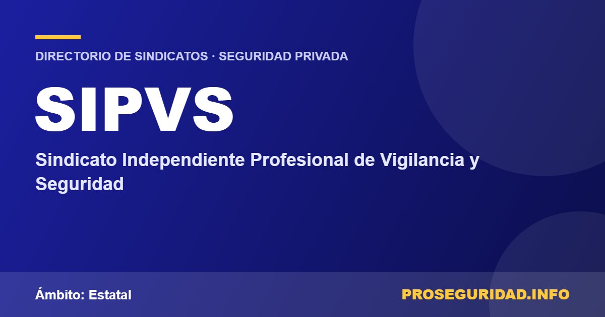 SIPVS – ficha del sindicato en el Directorio de sindicatos de seguridad privada de Proseguridad.info