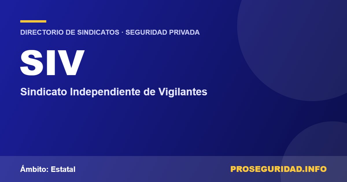 SIV – ficha del sindicato en el Directorio de sindicatos de seguridad privada de Proseguridad.info