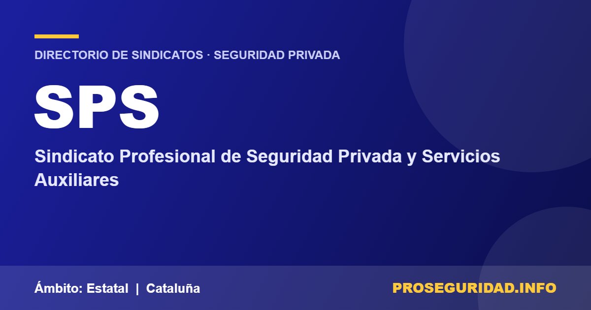 SPS – ficha del sindicato en el Directorio de sindicatos de seguridad privada de Proseguridad.info