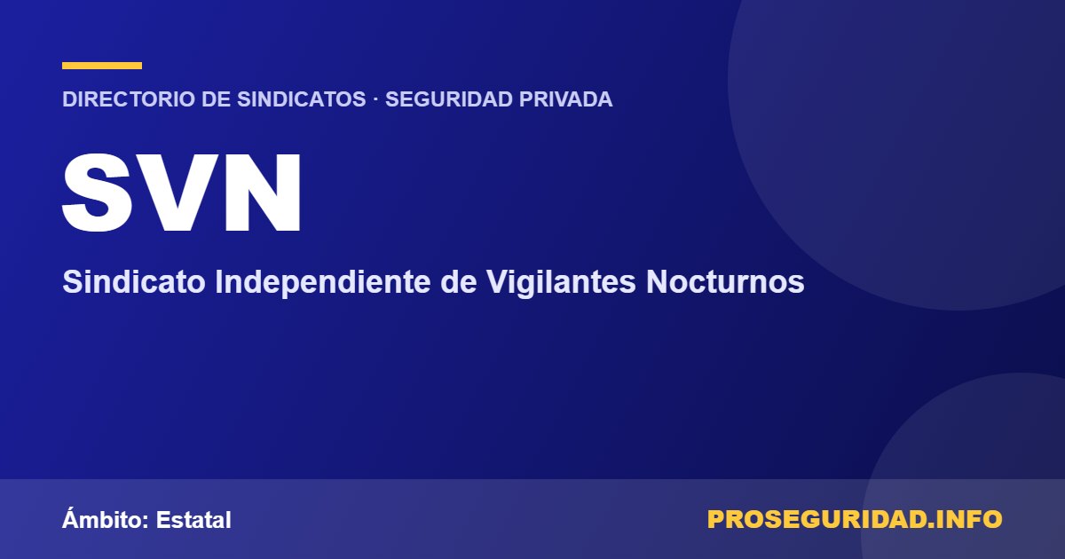 SVN – ficha del sindicato en el Directorio de sindicatos de seguridad privada de Proseguridad.info