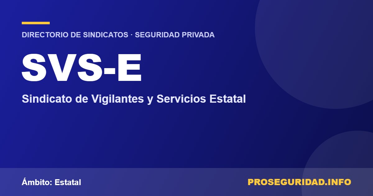 SVS-E – ficha del sindicato en el Directorio de sindicatos de seguridad privada de Proseguridad.info