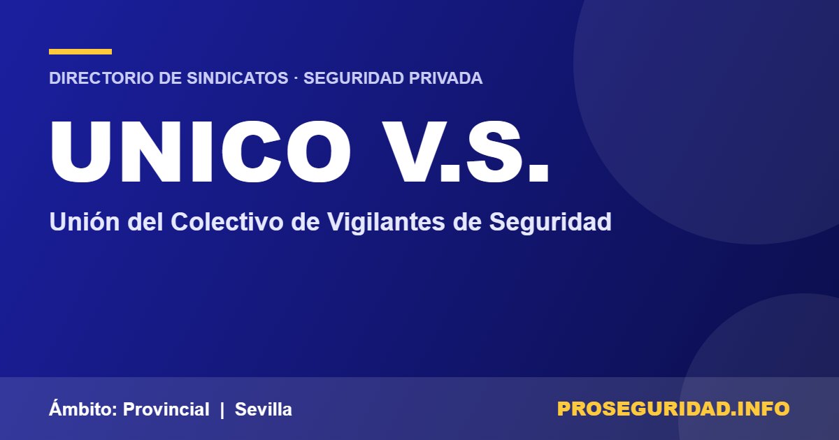 UNICO V.S. – ficha del sindicato en el Directorio de sindicatos de seguridad privada de Proseguridad.info