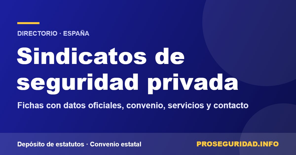 Sindicatos de seguridad privada en España: directorio de Proseguridad.info